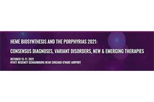 Heme Biosynthesis and the Porphyrias 2021: Consensus Diagnoses, Variant Disorders, New & Emerging Therapies