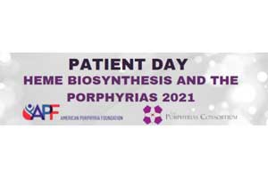 Patient Day HEME BIOSYNTHESIS AND THE PORPHYRIAS 2021